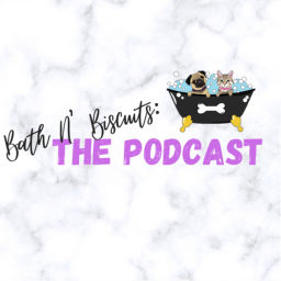Podcast thumbnail for Bath N' Biscuits: The Podcast