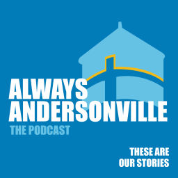 Podcast thumbnail for Always Andersonville: The Podcast