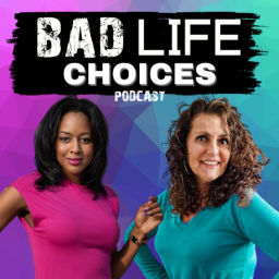Podcast thumbnail for Bad Life Choices Podcast