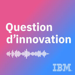 Podcast thumbnail for Question d'innovation by IBM