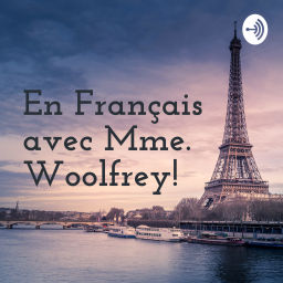 Podcast thumbnail for En Français avec Mme. Woolfrey!
