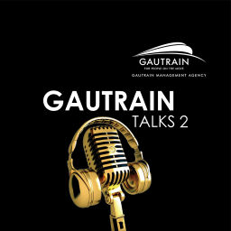 Podcast thumbnail for Gautrain Talks