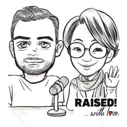 Podcast thumbnail for Raised! ...with love.