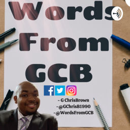 Podcast thumbnail for Words From GCB with - Pastor G. Chris Brown