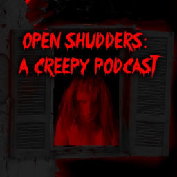 Podcast thumbnail for Open Shudders: A Creepy Podcast