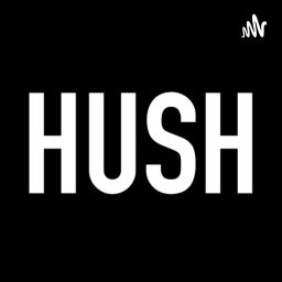 Podcast thumbnail for HUSH