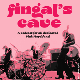 Podcast thumbnail for Fingal's Cave - A Podcast for all dedicated Pink Floyd Fans