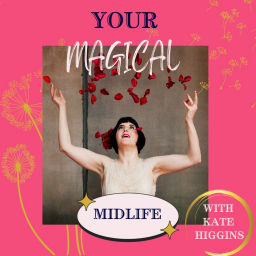 Podcast thumbnail for Your Magical Midlife