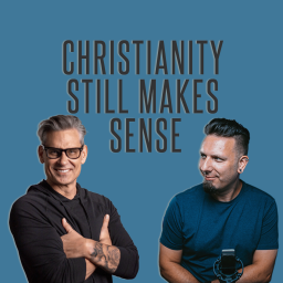 Podcast thumbnail for Christianity Still Makes Sense