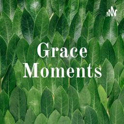 Podcast thumbnail for Grace Moments