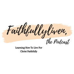 Podcast thumbnail for Faithfullyliven:the podcast