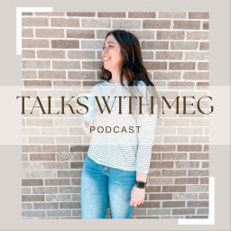 Podcast thumbnail for Talks with Meg