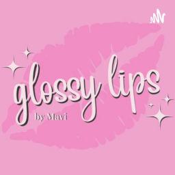Podcast thumbnail for glossy lips by Mavi