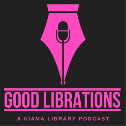 Podcast thumbnail for Good Librations - A Kiama Library Podcast
