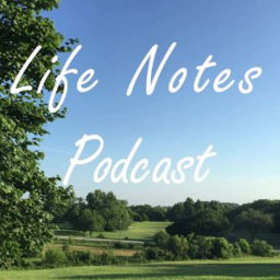 Podcast thumbnail for Life Notes Podcast