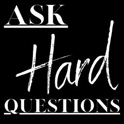 Podcast thumbnail for Ask Hard Questions