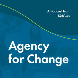 Podcast thumbnail for Agency for Change : A Podcast from KidGlov