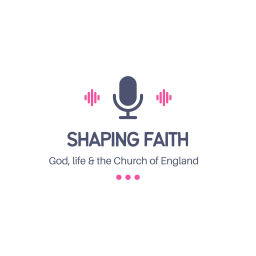 Podcast thumbnail for Shaping Faith: exploring God, life and the Church of England