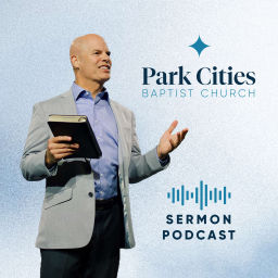 Podcast thumbnail for Park Cities Baptist Church Sermons