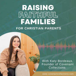Podcast thumbnail for Raising Faithful Families | Christian Parenting, Faith and Family, Biblical Values, Peaceful Home, Parenthood