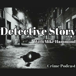 Podcast thumbnail for Detective Story with Mike Hammond-True Crime