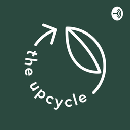 Podcast thumbnail for The Upcycle
