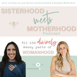 Podcast thumbnail for Sisterhood Meets Motherhood