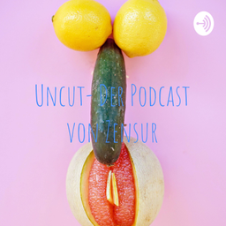 Podcast thumbnail for Uncut- Der Podcast von Zensur