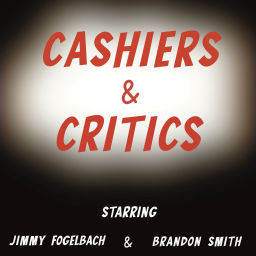 Podcast thumbnail for Cashiers & Critics