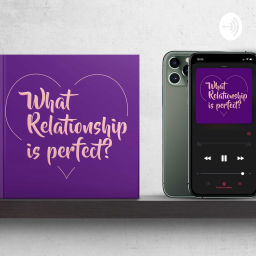 Podcast thumbnail for What relationship is perfect?