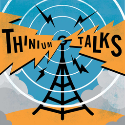 Podcast thumbnail for Thinium Talks