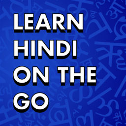 Podcast thumbnail for Learn Hindi On The Go