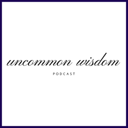 Podcast thumbnail for Uncommon Wisdom