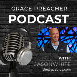 Podcast thumbnail for Grace Preacher Podcast
