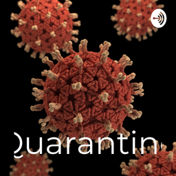 Podcast thumbnail for Quarantine