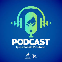 Podcast thumbnail for Igreja Batista Plenitude
