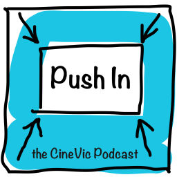 Podcast thumbnail for Push In - The CineVic Podcast