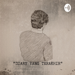 Podcast thumbnail for Diary Yang Terakhir