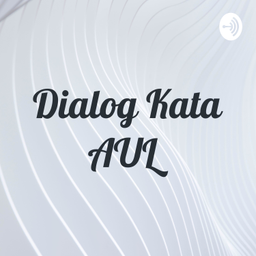 Podcast thumbnail for Dialog Kata AUL