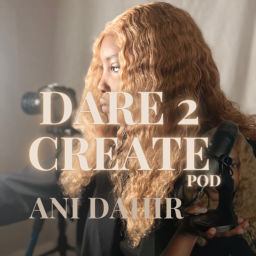 Podcast thumbnail for DARE 2 CREATE