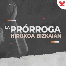 Podcast thumbnail for La Prórroga de Hirukoa Bizkaian