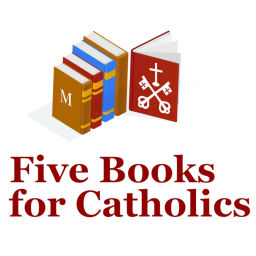 Podcast thumbnail for Five Books for Catholics