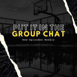 Podcast thumbnail for Put It In The Group Chat