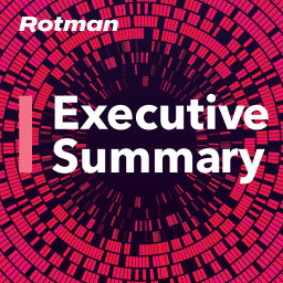 Podcast thumbnail for Rotman Executive Summary