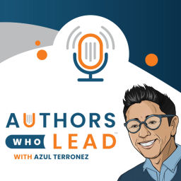 Podcast thumbnail for Authors Who Lead - Learn to write a book from bestselling authors and leaders