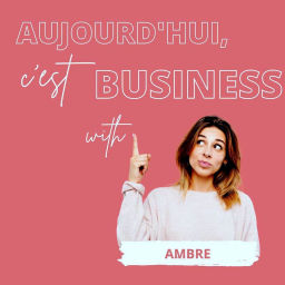 Podcast thumbnail for Aujourd'hui, c'est Business