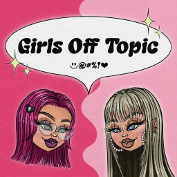 Podcast thumbnail for Girls Off Topic