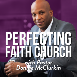 Podcast thumbnail for Perfecting Faith Church with Pastor Donnie McClurkin