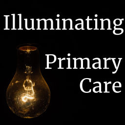 Podcast thumbnail for Illuminating Primary Care