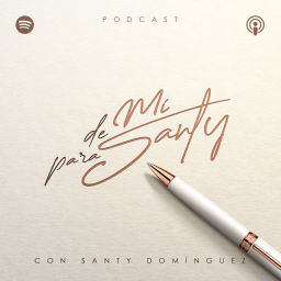 Podcast thumbnail for De Mi para Santy